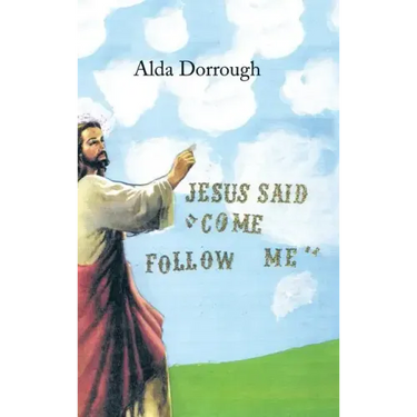 Jesus Said "Come Follow Me"