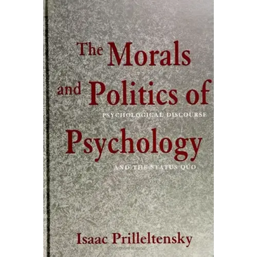 The Morals and Politics of Psychology: Psychological Discourse and the Status Quo