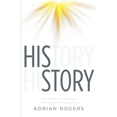 His Story: God's Purpose and Plan from Genesis to Revelation