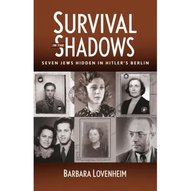 Survival in the Shadows: Seven Jews Hidden in Hitler's Berlin