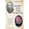 Born for This Purpose: A mother's journey through the grief process and how God prepared her son for this day and how faith and the lessons G