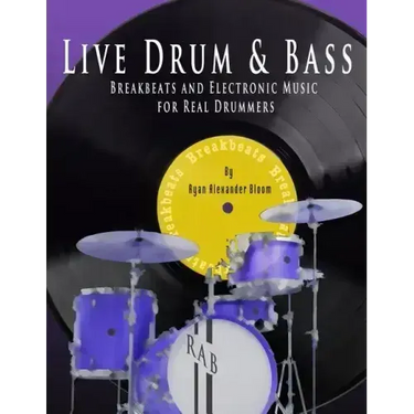 Live Drum & Bass: Breakbeats and Electronic Music for Real Drummers