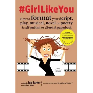 #GirlLikeYou: How to format your script, play, musical, novel or poetry and self-publish to ebook and paperback