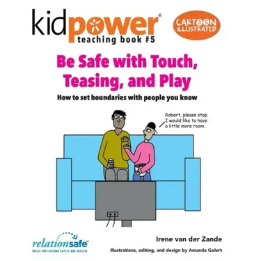 Be Safe with Touch, Teasing, & Play: How to Set Boundaries with People You Know