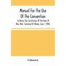 Manual For The Use Of The Convention To Revise The Constitution Of The State Of New York, Convened At Albany, June 1, 1846. Prepared Pursuant To Order