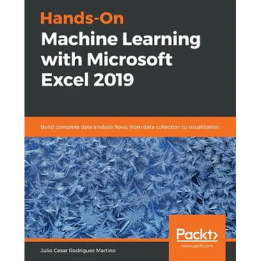 Hands-On Machine Learning with Microsoft Excel 2019