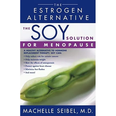 The Soy Solution for Menopause: The Estrogen Alternative