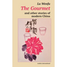 The Gourmet and other stories of modern China