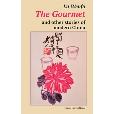 The Gourmet and other stories of modern China