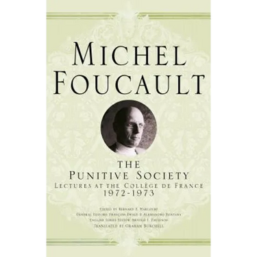 The Punitive Society: Lectures at the Collège de France, 1972-1973