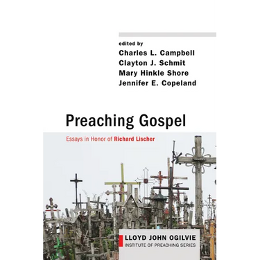 Preaching Gospel: Essays in Honor of Richard Lischer