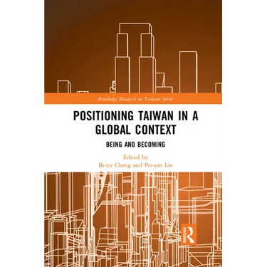 Positioning Taiwan in a Global Context: Being and Becoming