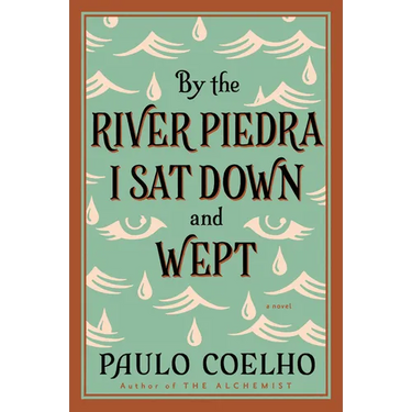 By the River Piedra I Sat Down and Wept: A Novel of Forgiveness