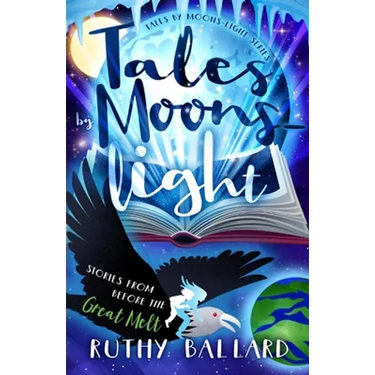 Tales By Moons-light: Stories from before the Great Melt