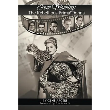 Irene Manning: The Rebellious Prima Donna