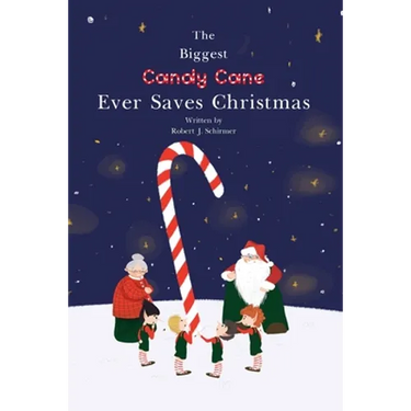 The Biggest Candy Cane Ever Saves Christmas: A reminder to us all that the Spirit of Christmas is all about Family, Friends, and Heaven above.