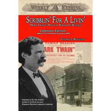 Scribblin' for a Livin': Mark Twain's Pivotal Period in Buffalo: Expanded Edition