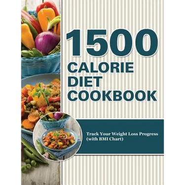 1500 Calorie Diet Cookbook Diet: Track Your Weight Loss Progress (with BMI Chart)