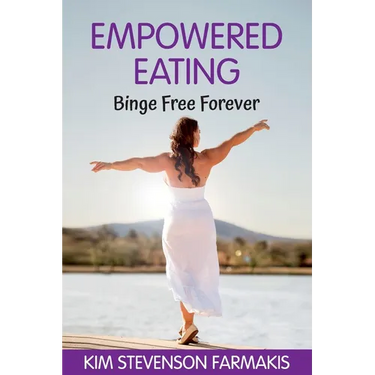 Empowered Eating: Binge Free Forever