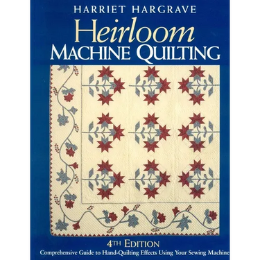 Heirloom Machine Quilting, 4th Edition: A Comprehensive Guide to Hand-Quilting Effects Using Your Sewing Machine