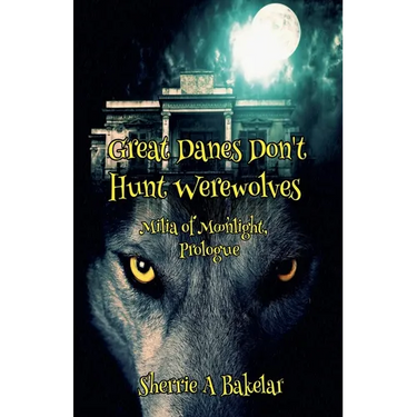 Great Danes Don't Hunt Werewolves