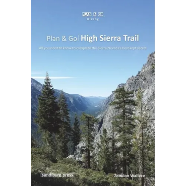 Plan & Go - High Sierra Trail: All you need to know to complete the Sierra Nevada's best kept secret