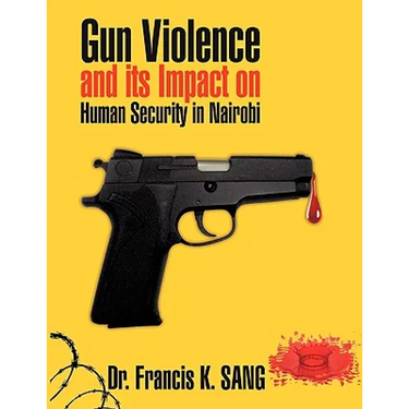 Gun Violence and Its Impact on Human Security in Nairobi