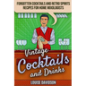 Vintage Cocktails and Drinks - Forgotten Cocktails and Retro Spirits Recipes for Home Mixologists: ***Black and White Edition***