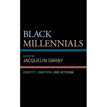 Black Millennials: Identity, Ambition, and Activism