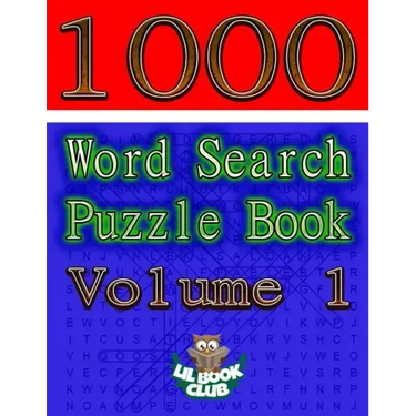 1000 Word Search Puzzle Book Volume 1: The Ultimate Collection of Word Searches in the Universe!
