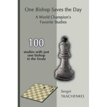 One Bishop Saves the Day: A World Champion's Favorite Studies