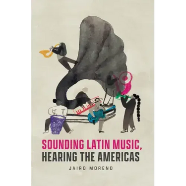 Sounding Latin Music, Hearing the Americas