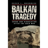 Balkan Tragedy: Chaos and Dissolution After the Cold War
