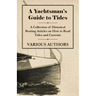 A Yachtsman's Guide to Tides - A Collection of Historical Boating Articles on How to Read Tides and Currents
