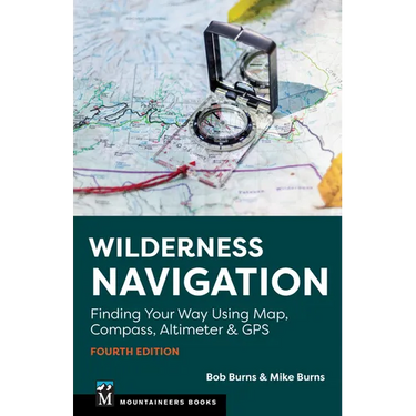 Wilderness Navigation: Finding Your Way Using Map, Compass, Altimeter & GPS