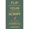 Flip Your Script, Transform Pain into Gain, Co-parent At Your Best
