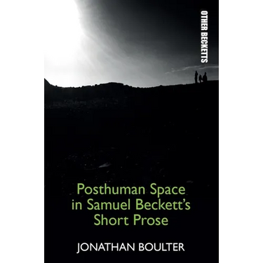 Posthuman Space in Samuel Beckett's Short Prose