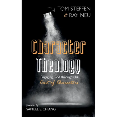 Character Theology: Engaging God Through His Cast of Characters