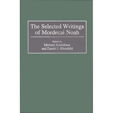 The Selected Writings of Mordecai Noah