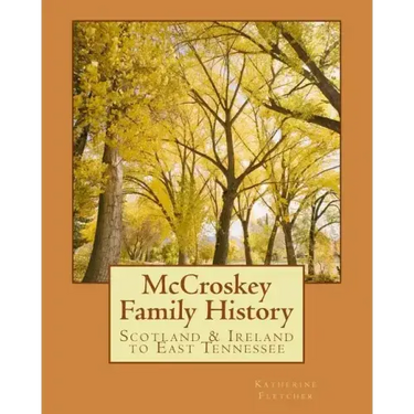 McCroskey Family History: Scotland & Ireland to East Tennessee