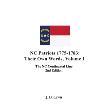 NC Patriots 1775-1783: Their Own Words, Volume 1-The NC Continental Line