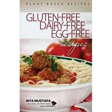 Gluten-Free, Dairy-Free, Egg-Free Recipes: Holistic Nutritionist