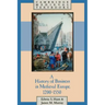 A History of Business in Medieval Europe, 1200 1550