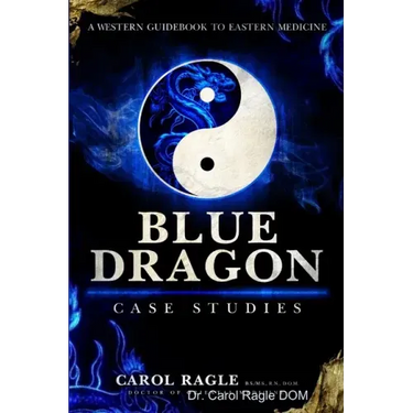 Blue Dragon Case Studies: A Western Guidebook to Eastern Medicine