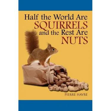 Half The World are Squirrels and the Rest are Nuts