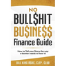 No Bull$hit Bu$ine$$ Finance Guide