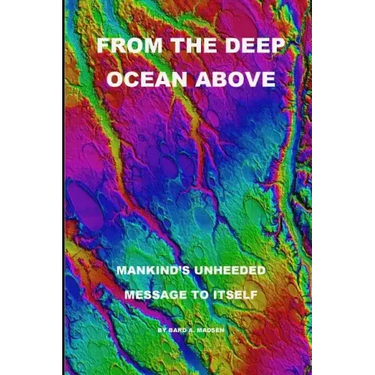 From the Deep Ocean Above: Mankind's Unheeded Message to Itself