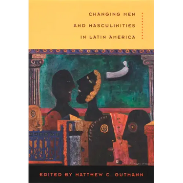 Changing Men and Masculinities in Latin America