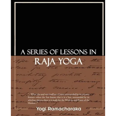 A Series of Lessons in Raja Yoga