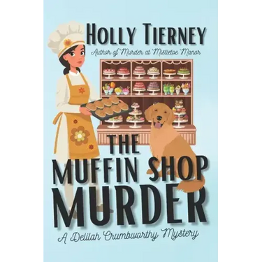 The Muffin Shop Murder: A Delilah Crumbworthy Mystery